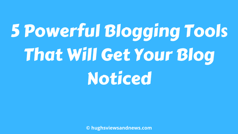 Banner for the blog post, 5 Powerful Blogging Tools That Will Get Your Blog Noticed