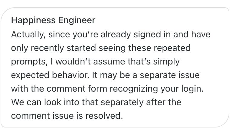 A screenshot of a support chat message bubble from a "Happiness Engineer". The text advises that repeated sign-in prompts might indicate a separate issue with the comment form recognizing the user's login, suggesting it can be investigated separately once the main comment issue is resolved.